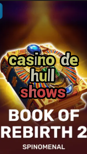 casino de hull shows-trdjkmsxjksdss.com